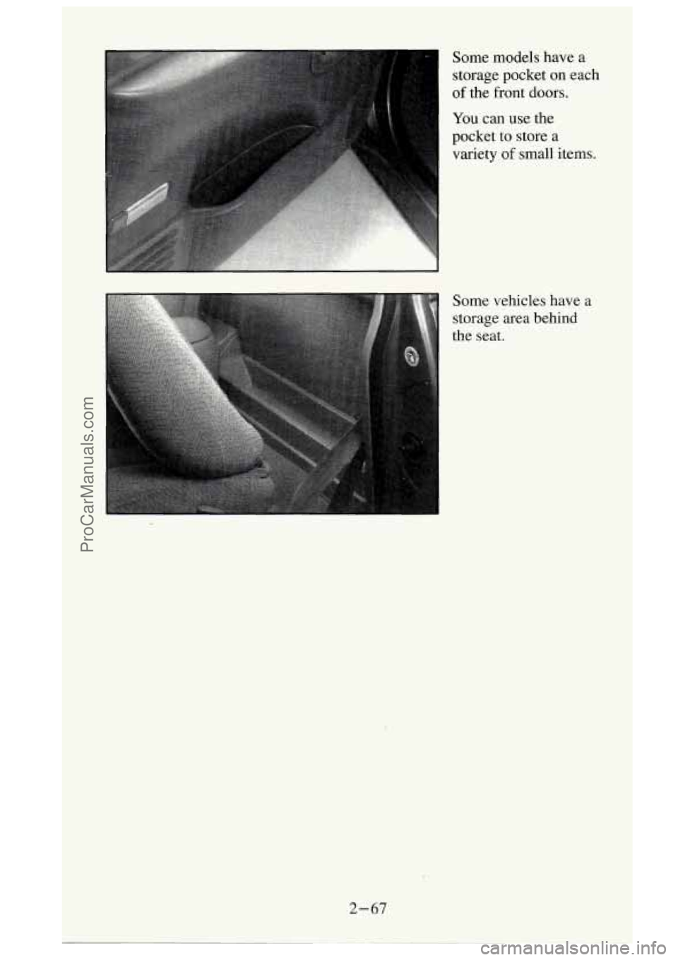 GMC SIERRA 1995  Owners Manual - 
I 
Some  models  have  a storage  pocket 
on each 
of the  front  doors. 
You can  use  the 
pocket  to  store  a 
variety of  small  items. 
Some  vehicles  have  a 
storage  area  behind 
the  se