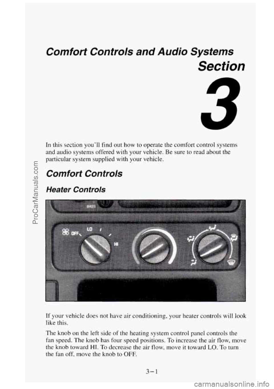 GMC SIERRA 1995  Owners Manual Comfort  Controls  and Audio Systems 
Secfion 
In this  section you’ll find out how  to  operate  the comfort  control  systems 
and  audio  systems  offered  with your vehicle. Be  sure to read  ab