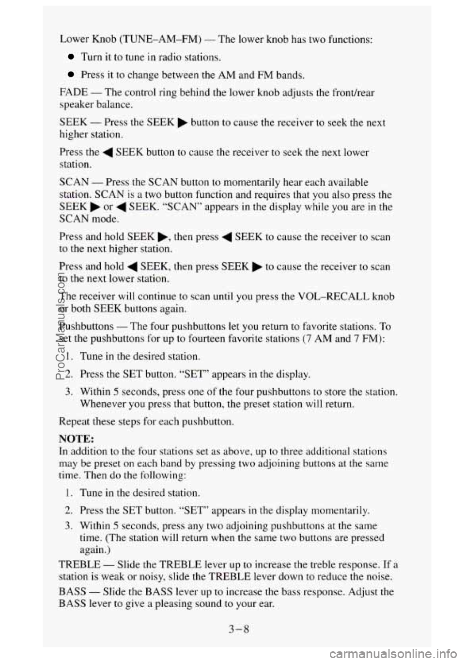 GMC SIERRA 1995  Owners Manual Lower Knob (TUNE-AM-FM) - The  lower  knob has two functions: 
Turn  it to tune in radio stations. 
Press it  to  change  between the AM and FM bands. 
FADE 
- The  control ring behind the lower knob 