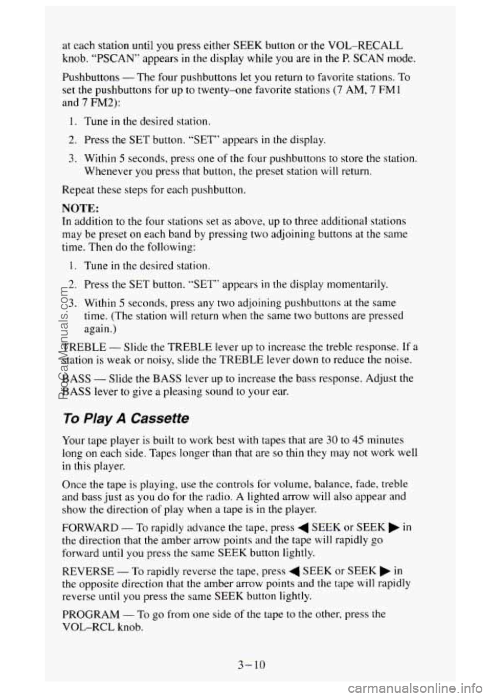GMC SIERRA 1995  Owners Manual at each station until you press either  SEEK  button or the  VOL-RECALL 
knob. 
“PSCAN” appears in the display while you are in the P. SCAN mode. 
Pushbuttons 
- The  four pushbuttons let you retu