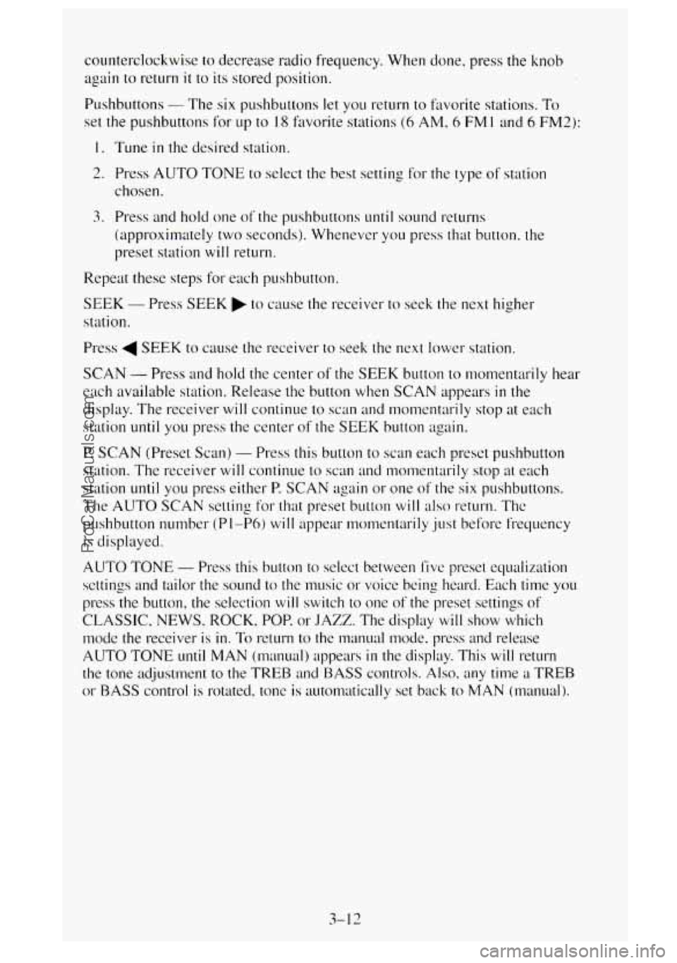 GMC SIERRA 1995  Owners Manual counterclockwise to decrease radio frequency. When done, press the knob 
again 
to return it to its stored position. 
Pushbuttons 
- The six pushbuttuns  let  you  return to favorite stations. To 
set