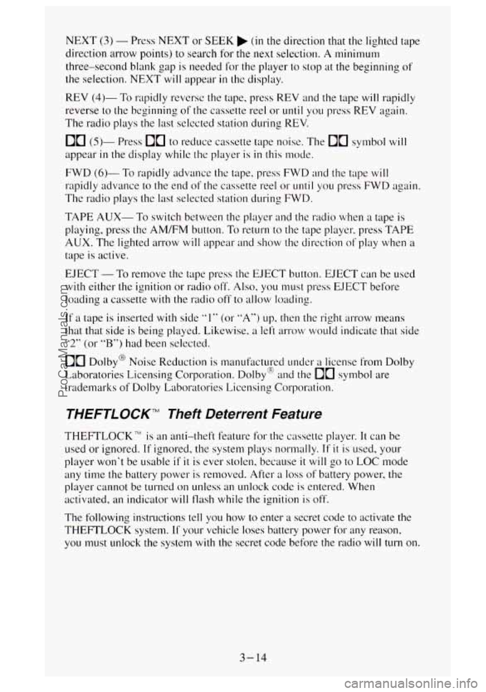 GMC SIERRA 1995  Owners Manual NEXT (3) - Press NEXT or SEEK (in the  direction  that  the lighted tape 
direction  arrow points) to search  for the  next  selection. 
A minimum 
three-second  blank  gap is  needed  for  the  playe