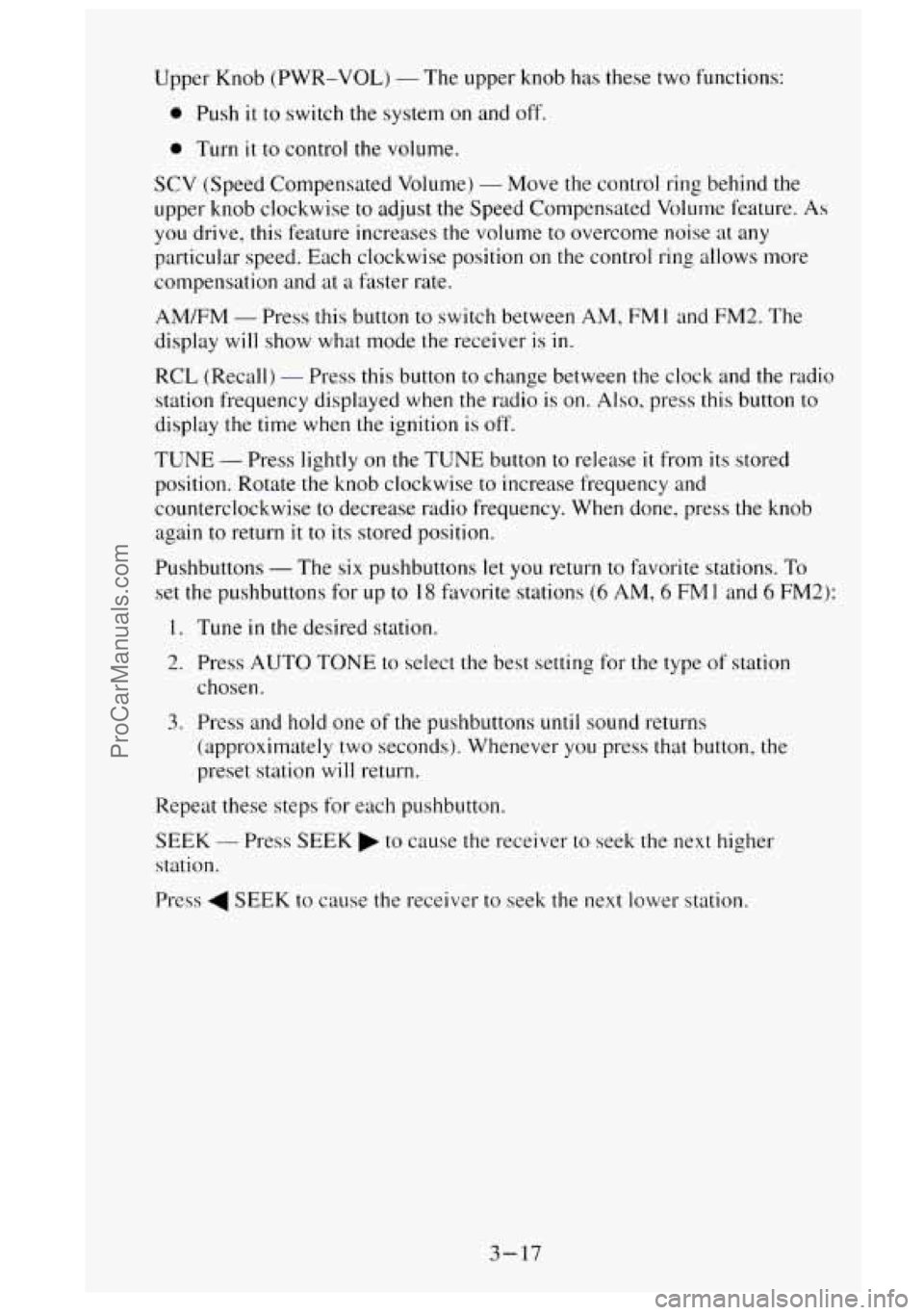 GMC SIERRA 1995  Owners Manual Upper Knob (PWR-VOL) - The upper  knob has these two  functions: 
0 Push it to switch  the system on and  off. 
0 Turn it to control  the  volume. 
SCV  (Speed  Compensated  Volume) 
- Move the contro