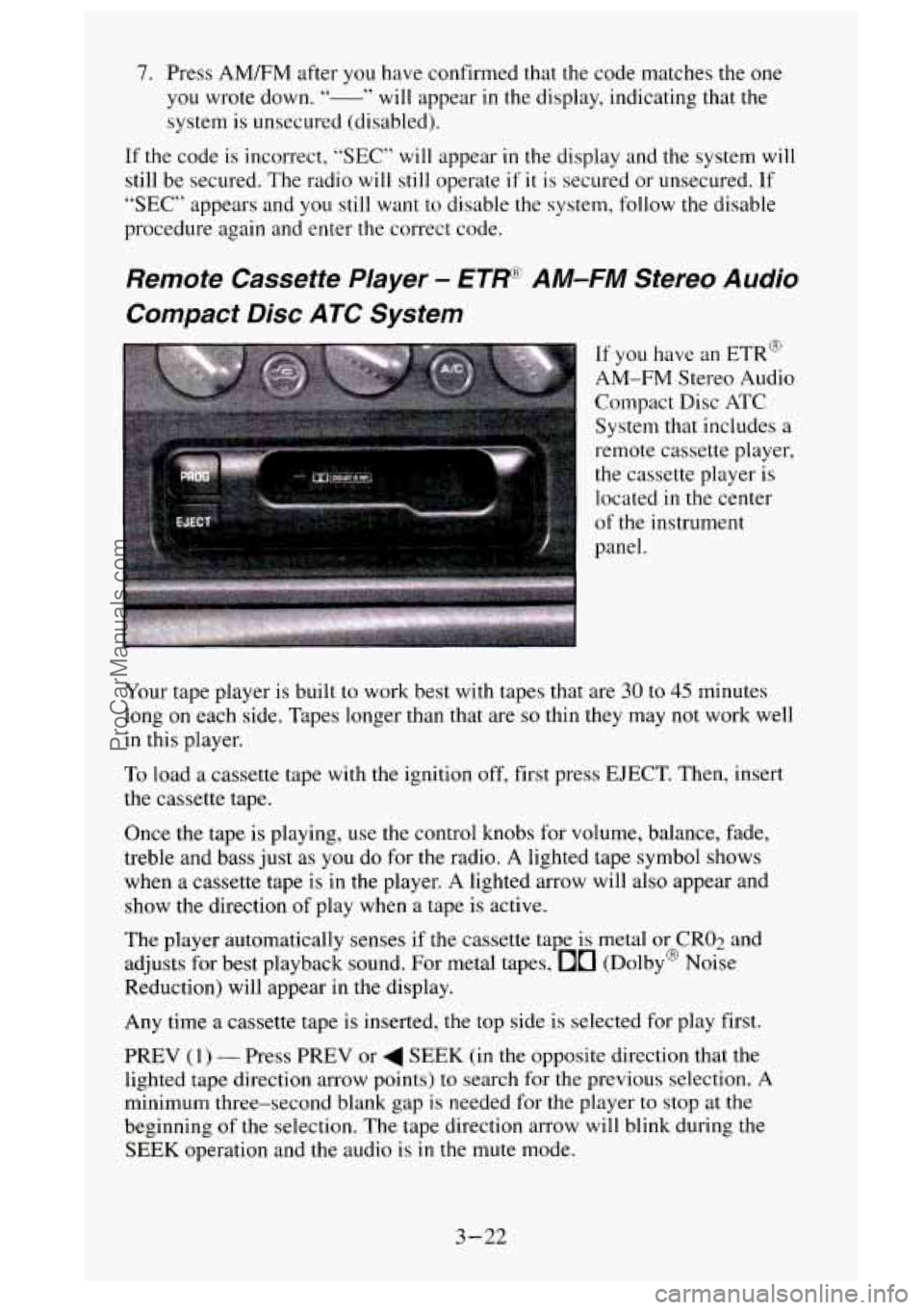 GMC SIERRA 1995  Owners Manual 7. Press AM/FM  after you have confirmed  that  the code matches  the one 
you wrote  down. - 
system is unsecured  (disabled). 
id ’‘ will appear in  the display, indicating that the 
If  the cod