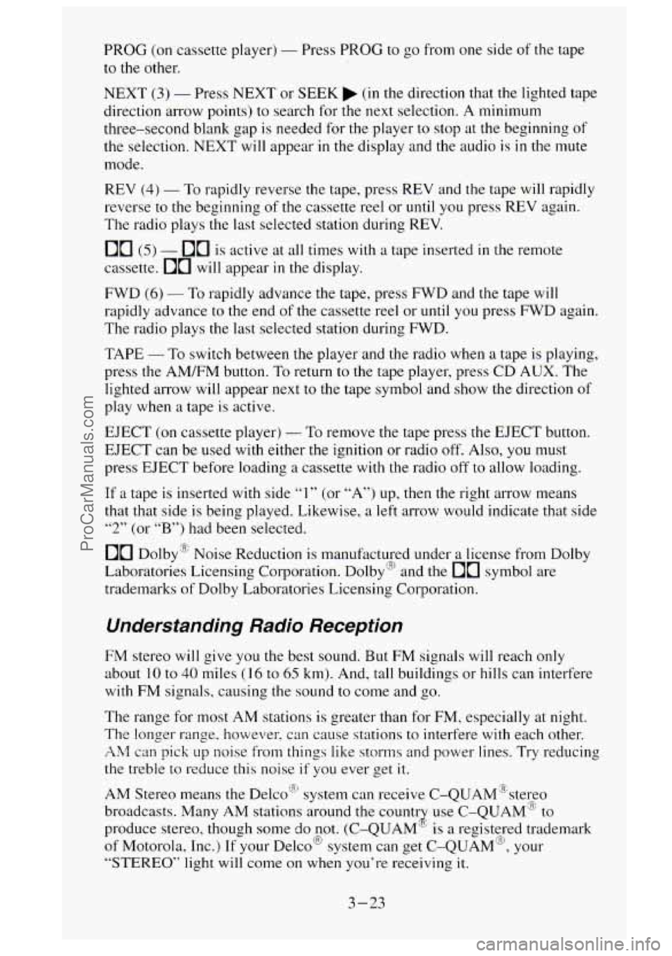 GMC SIERRA 1995  Owners Manual PROG (on cassette  player) - Press PROG to  go from  one  side  of the tape 
to  the  other. 
NEXT 
(3) - Press  NEXT  or  SEEK (in the direction that the lighted tape 
direction  arrow points)  to se