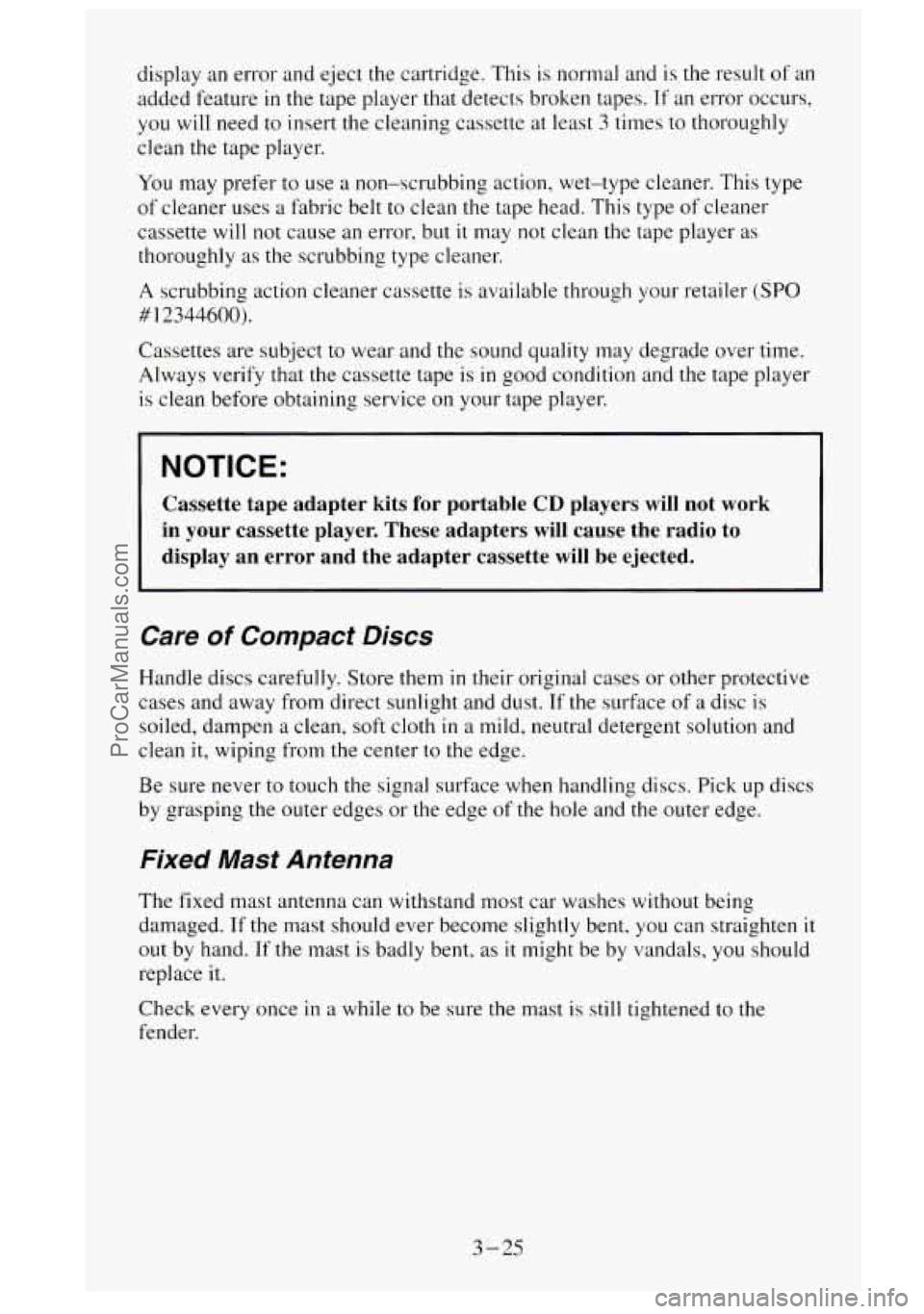 GMC SIERRA 1995  Owners Manual display an error  and eject  the cartridge.  This  is  normal  and is the  result  of  an 
added  feature 
in the tape  player  that  detects broken tapes. If an  e.rror  occurs, 
you 
will need  to i