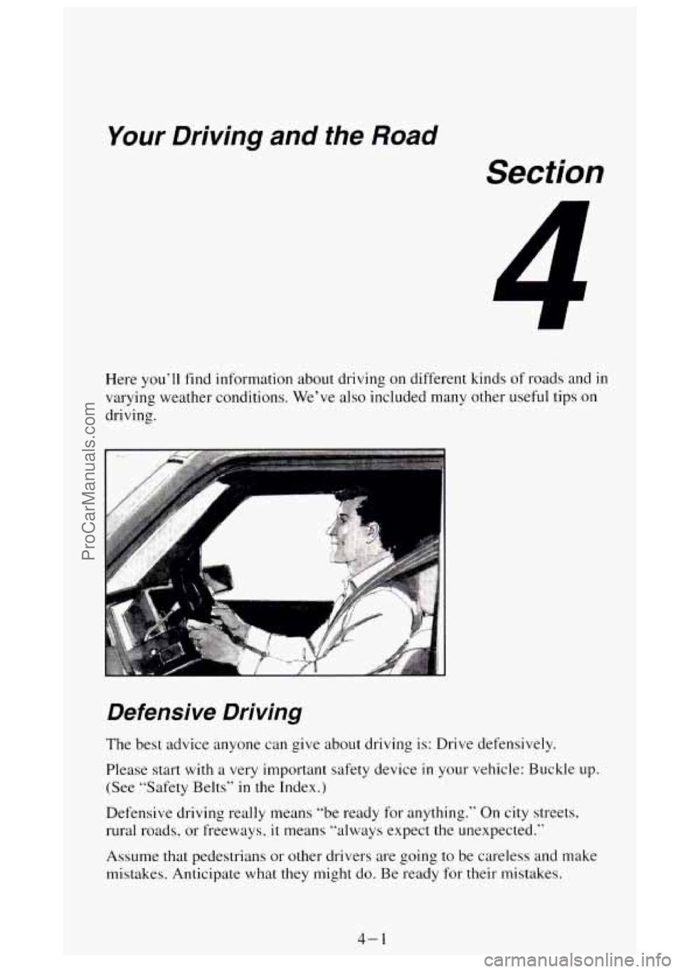 GMC SIERRA 1995  Owners Manual Your Driving  and the Road 
Section 
n A 
Here youll find information  about  driving  on different  kinds of roads  and  in 
varying  weather  conditions.  Weve 
also included many other useful  ti