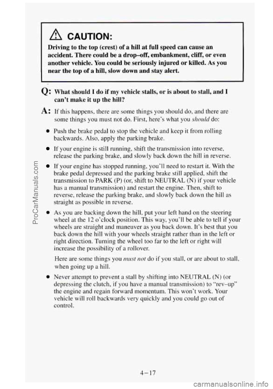 GMC SIERRA 1995  Owners Manual A CAUTION: 
Driving to the  top  (crest)  of a hill  at full  speed  can  cause  an 
accident.  There  could  be  a drop-off, embankment,  cliff, or  even 
another  vehicle.  You could  be  seriously 