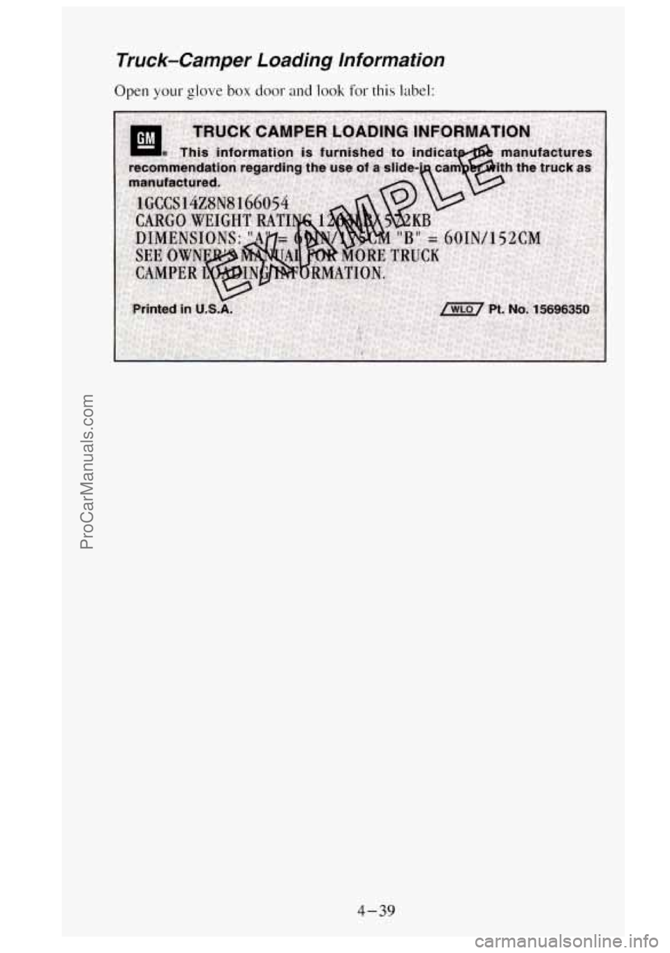 GMC SIERRA 1995  Owners Manual Truck-Camper  Loading  Information 
Open your glove box door and look for this label: 
4-39 
ProCarManuals.com 