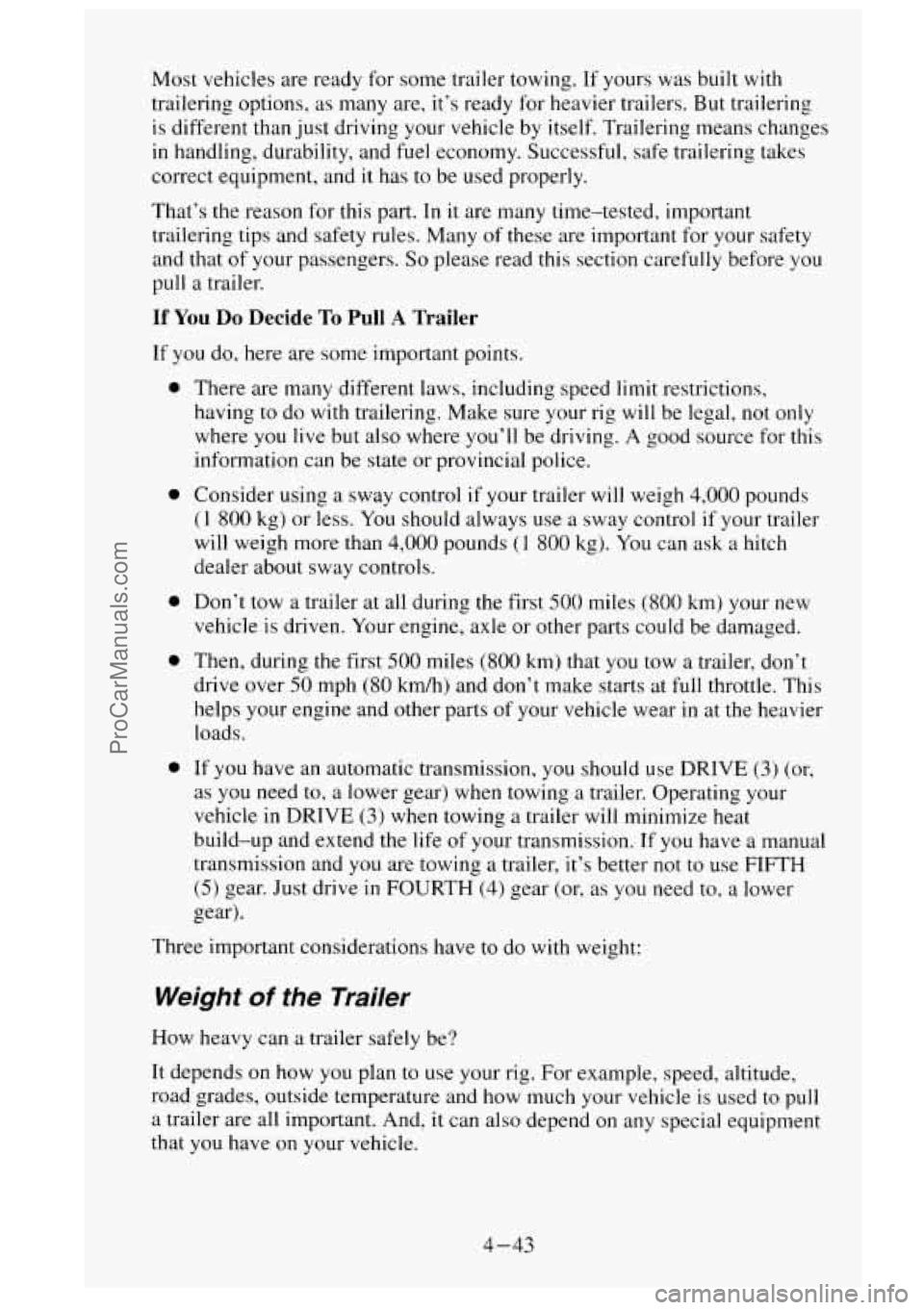 GMC SIERRA 1995  Owners Manual Most vehicles  are ready  for  some  trailer  towing. If yours  was built with 
trailering  options, 
as many  are, it’s ready  for  heavier  trailers. But trailering 
is  different  than just drivi