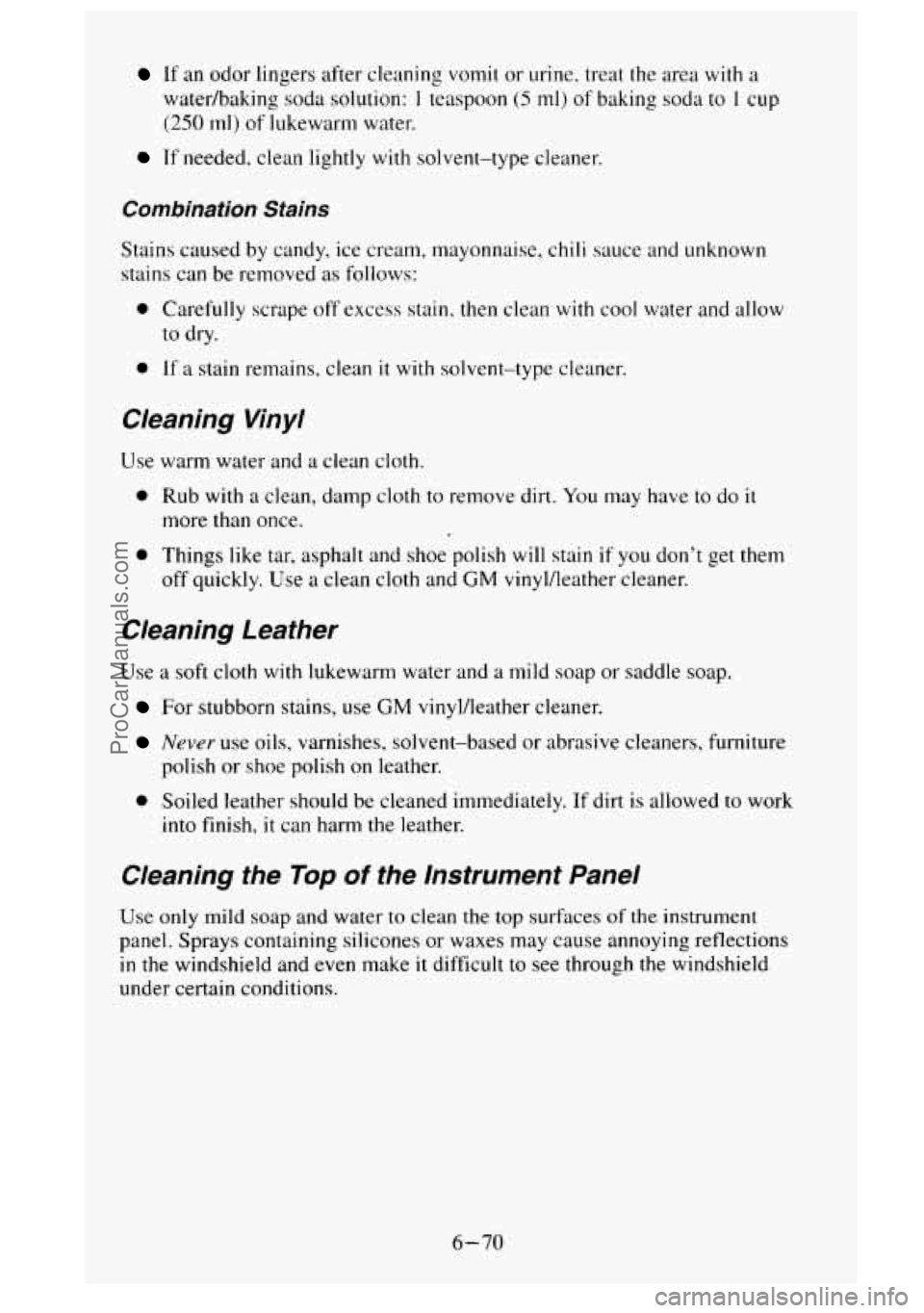GMC SIERRA 1995  Owners Manual If  an odor lingers after cleaning vomit or urine, treat  the area  with  a 
waterhaking  soda solution: 
I teaspoon (5 ml> of baking soda to 1 cup 
(250 ml) of lukewarm  water. 
If needed, clean ligh
