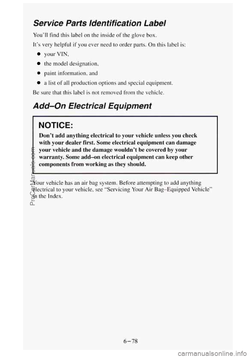 GMC SIERRA 1995  Owners Manual Service  Parts  Identification  Label 
You’ll find this label  on the  inside of the glove  box. 
It’s very helpful if you ever  need  to  order parts. On this label is: 
your VIN, 
the model  des