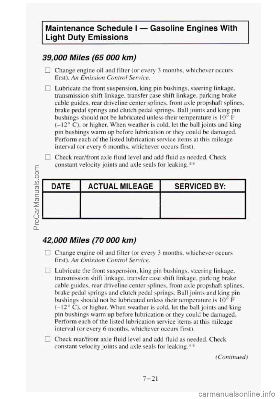 GMC SIERRA 1995  Owners Manual Maintenance  Schedule I - Gasoline  Engines  With 
Light  Duty  Emissions 
39,000 Miles (65 000 km) 
0 Change  engine  oil  and filter  (or every 3 months,  whichever  occurs 
first). 
An Emission Con