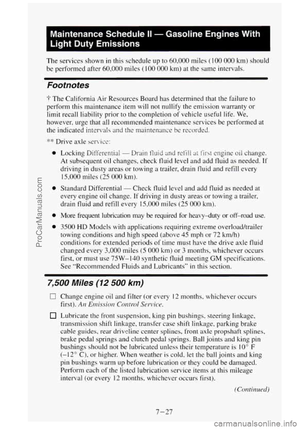 GMC SIERRA 1995  Owners Manual Maintenance  Schedule II - Gasoline Engines With 
Light  Duty  Emissions 
The  services  shown in this schedule up to 60.000 miles ( 100 000 km)  should 
be  performed  after 
60.000 miles ( 100 000 k
