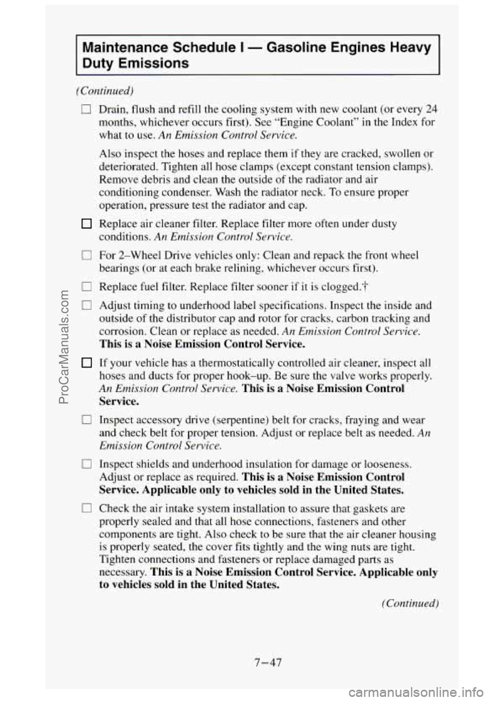 GMC SIERRA 1995  Owners Manual Maintenance Schedule I - Gasoline  Engines  Heavy 
Duty  Emissions 
(Continued) 
0 
0 
0 
0 
0 
0 
0 
Drain,  flush  and refill  the  cooling system with new coolant (or every  24 
months,  whichever 