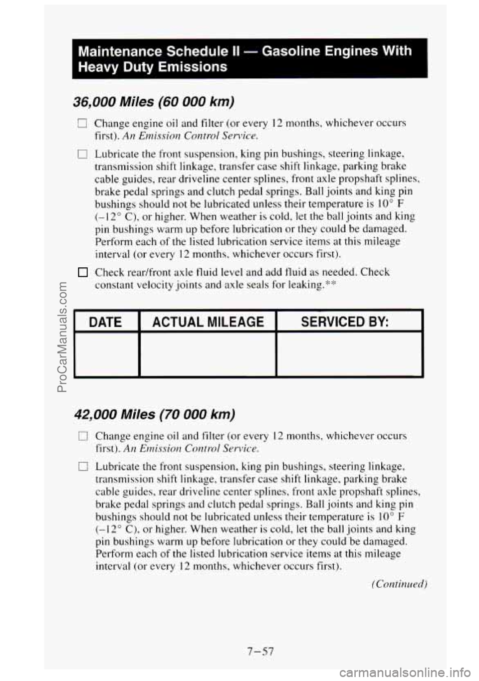 GMC SIERRA 1995  Owners Manual Maintenance Schedule II - Gasoline  Engines  With 
Heavy  Duty  Emissions 
36,000 Miles (60 008 km) 
ci Change  engine oil and filter  (or every I2 months. whichever  occurs 
first). 
AH Emissiot.r  C