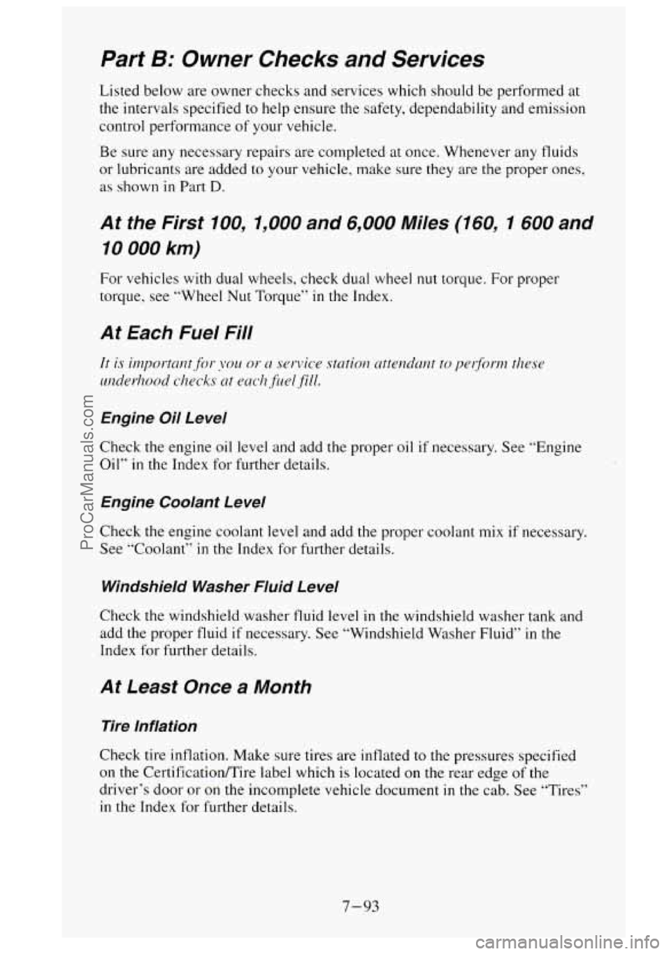GMC SIERRA 1995  Owners Manual Part B: Owner Checks and Services 
Listed  below  are  owner  checks  and services  which should be performed  at 
the intervals  specified to help  ensure the safety, dependability  and emission 
con