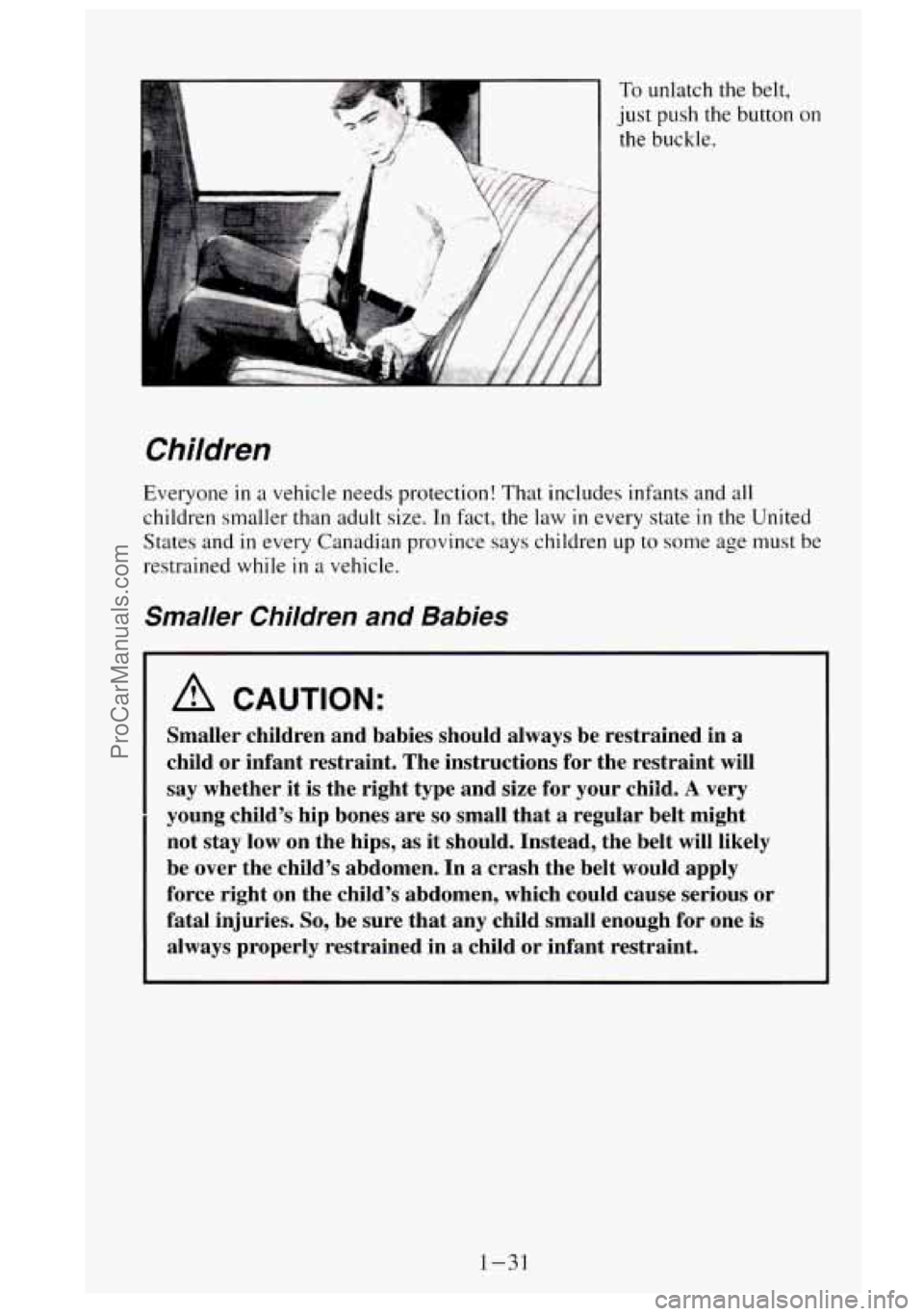 GMC SIERRA 1995  Owners Manual Everyone in a vehicle needs  protection!  That  includes  infants and dl 
children smaller than adult  size. In fact,  the law in every  state in the  United 
States  and 
in every Canadian  province 