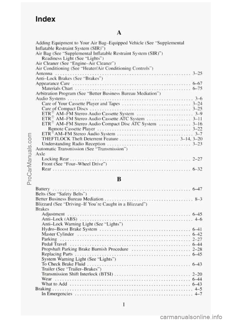 GMC SIERRA 1995  Owners Manual Index 
A 
Adding  Equipment to Your Air Bag-Equipped  Vehicle  (See "Supplemental 
Intlatable  Restraint System  (SIR)") 
Air Bag  (See "Supplemental  Intlatable Restrain1 System (SIR)") 
Air  Cleaner