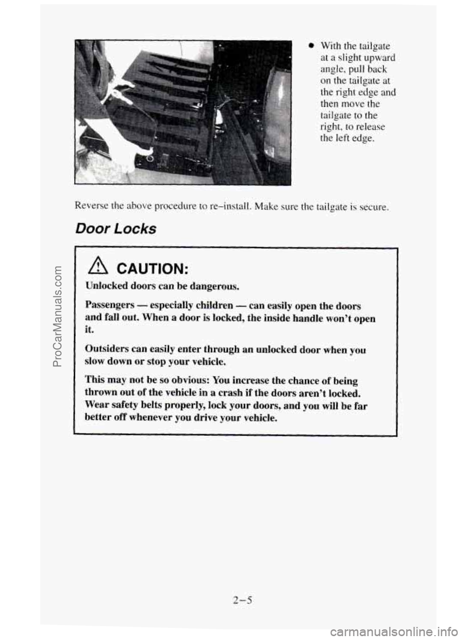 GMC SIERRA 1995  Owners Manual 0 With the tailgate 
at a slight upward 
angle, 
pull back 
on  the  tailgate  at 
the right  edge and 
then move the 
tailgate to the 
right, 
to release 
the left  edge. 
Reverse 
the above  procedu