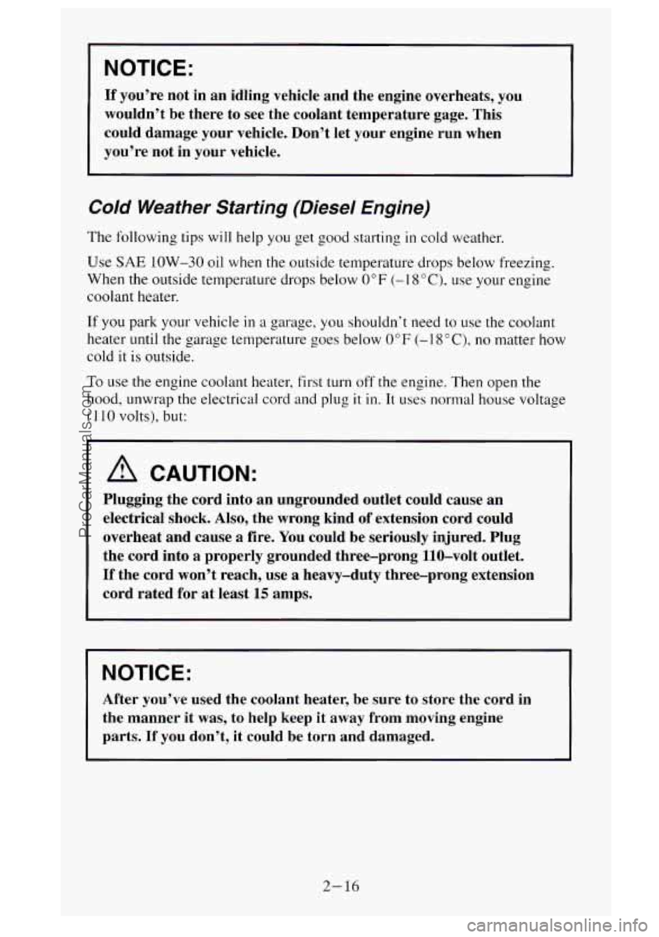 GMC SIERRA 1995 Owners Manual NOTICE:
If you’re not in an idling vehicle and the engine overheats, you
wouldn’t be there to see the coolant temperature gage. This
could damage your vehicle. Don’t let y GMC SIERRA 1995 Owners Manual NOTICE:
If you’re not in an idling vehicle and the engine overheats, you
wouldn’t be there to see the coolant temperature gage. This
could damage your vehicle. Don’t let y