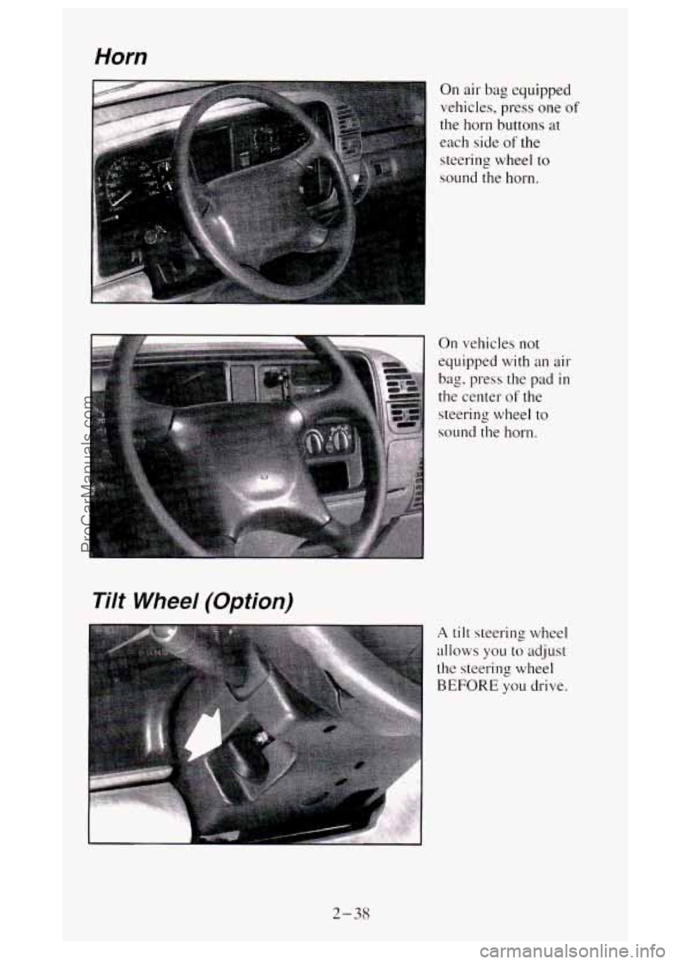 GMC SIERRA 1995  Owners Manual Horn 
On  air- bag equipped 
vehicles, press  one 
of 
the horn  buttons at 
each side of the 
steering  wheel 
to 
sound the  horn. 
On  vehicles 
not 
equipped  with  an air 
bag, press the pad in 
