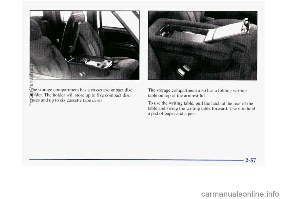 GMC SIERRA 1998  Owners Manual The storage  compartment  has a cassette/conlpact  disc 
holder.  The holder 
will store  up to five compact disc 
cases  and 
LIP to six cassette tape  cases. 
The storage compartment also has a fold