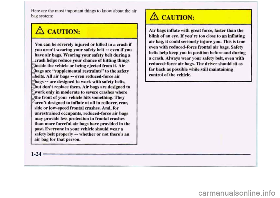 GMC SIERRA 1998 Owners Manual You can be severely injured or killed in a crash if
you aren’t wearing your safety belt -- even if you
have air bags. Wearing your safety belt during
a
crash helps reduce your ch GMC SIERRA 1998 Owners Manual You can be severely injured or killed in a crash if
you aren’t wearing your safety belt -- even if you
have air bags. Wearing your safety belt during
a
crash helps reduce your ch