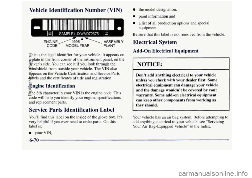 GMC SIERRA 1998  Owners Manual Vehicle  IdentiP ’* -In N mber (VIN) 
- =I I1 11111111 1111 11111111t 111 111111 II 111111111111 111111111 II 
ENGINE A98 f  ASSEMBLY 
CODE- MODEL YEAR PLANT 
This  is  the legal identifier  for you