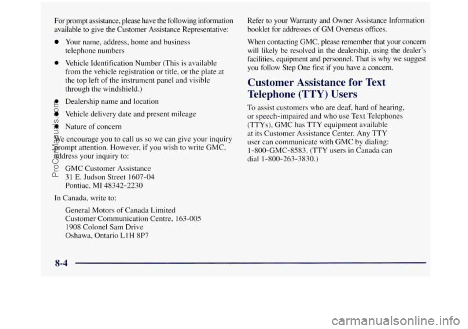 GMC SIERRA 1998 Owners Manual For prompt assistance, please have the following information
available to give
the Customer Assistance Representative:
Your name, address, home and business
telephone numbers
0 Vehicl GMC SIERRA 1998 Owners Manual For prompt assistance, please have the following information
available to give
the Customer Assistance Representative:
Your name, address, home and business
telephone numbers
0 Vehicl