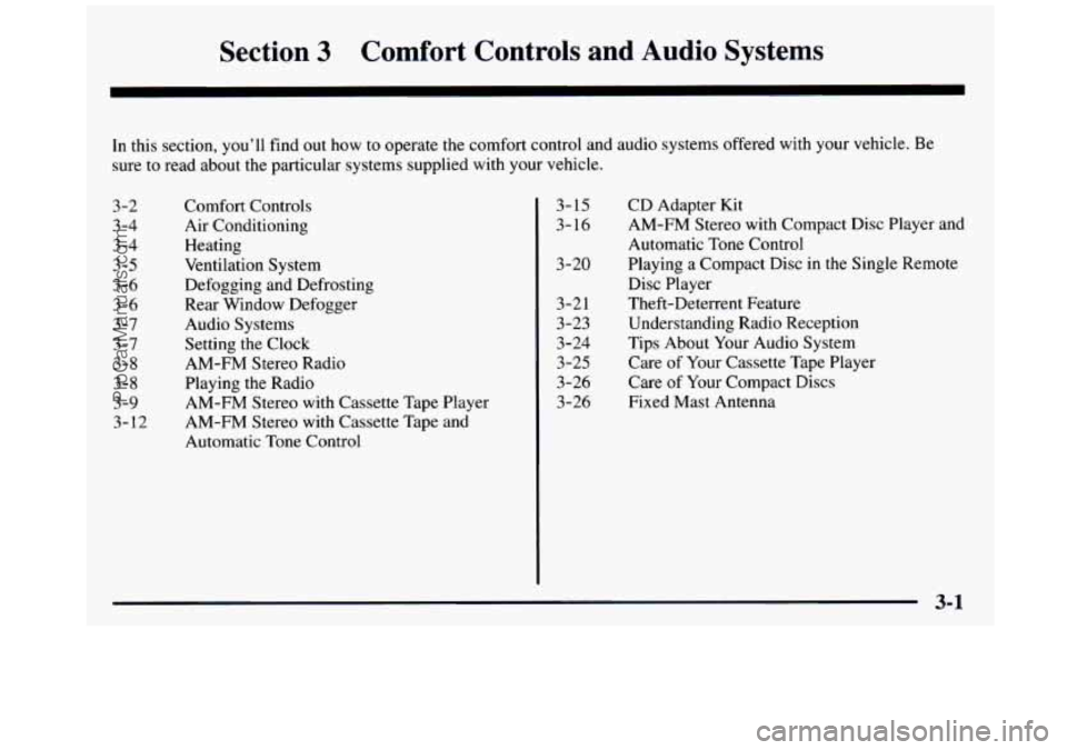 GMC SIERRA 1997  Owners Manual Section 3 Comfort  Controls and Audio  Systems 
In this section,  you’ll  find out how to operate  the  comfort  control and audio systems  offered  with  your  vehicle. Be 
sure  to  read about the