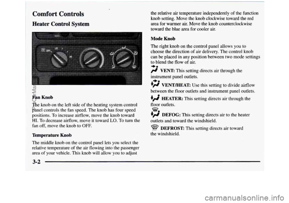 GMC SIERRA 1997  Owners Manual Comfort Controls 
Heater  Control  System 
the  relative air temperature  independently of the  function 
knob  setting.  Move  the  knob  clockwise  toward  the  red 
area  for warmer 
air. Move  the
