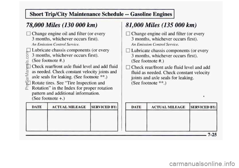 GMC SIERRA 1997  Owners Manual I Short  Trip/City  Maintenance  Schedule =- Gasoline  Engines I 
78,000 Miles (130 000 km) 
17 Change engine oil and filter (or every 
3 months, whichever occurs first). 
An Emission Control Service.
