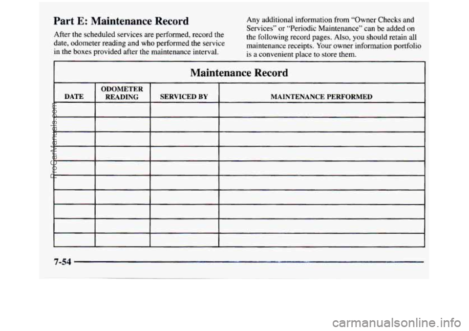 GMC SIERRA 1997  Owners Manual Part E: Maintenance  Record 
After  the  scheduled services are performed,  record  the 
date,  odometer  reading  and  who  performed 
the service 
in  the  boxes  provided  after the  maintenance  i