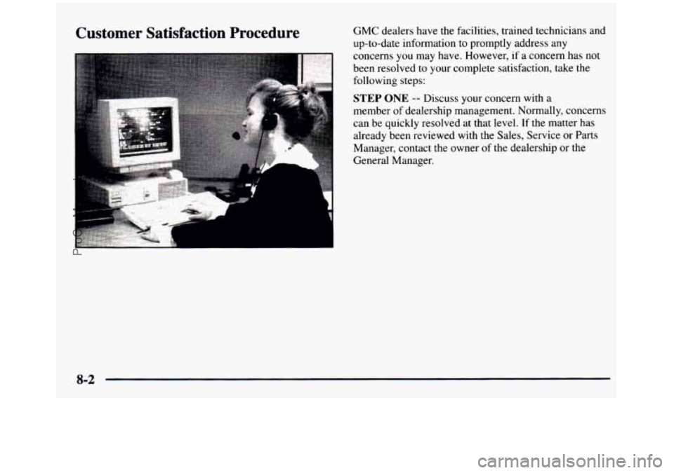 GMC SIERRA 1997  Owners Manual Customer Satisfaction Procedure GMC  dealers  have  the  facilities,  trained  technicians  and up-to-date  information 
to promptly  address  any 
concerns  you  may  have.  However,  if  a  concern 
