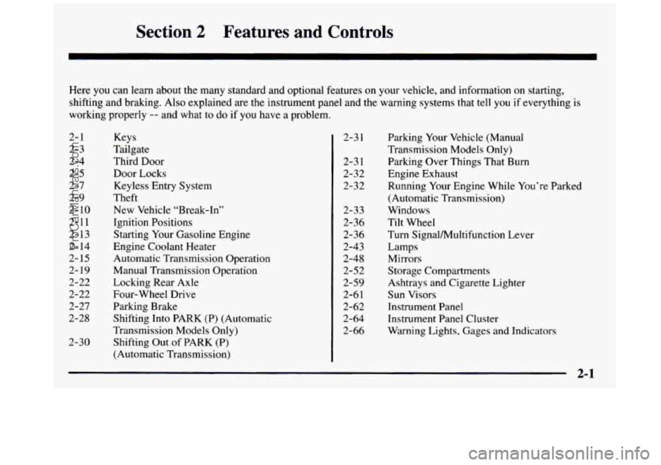 GMC SIERRA 1997 Owners Manual Section 2 Features and Controls
-
Here you can learn about the many standard and optional features on your vehicle, and information on starting,
shifting and braking. Also explained
GMC SIERRA 1997 Owners Manual Section 2 Features and Controls
-
Here you can learn about the many standard and optional features on your vehicle, and information on starting,
shifting and braking. Also explained