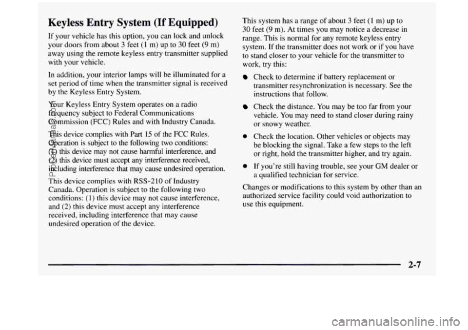 GMC SIERRA 1997 Owners Manual Keyless Entry System (If Equipped)
If your vehicle has this option, you can lock and unlock
your doors from about
3 feet (1 m) up to 30 feet (9 m)
away using the remote keyless GMC SIERRA 1997 Owners Manual Keyless Entry System (If Equipped)
If your vehicle has this option, you can lock and unlock
your doors from about
3 feet (1 m) up to 30 feet (9 m)
away using the remote keyless