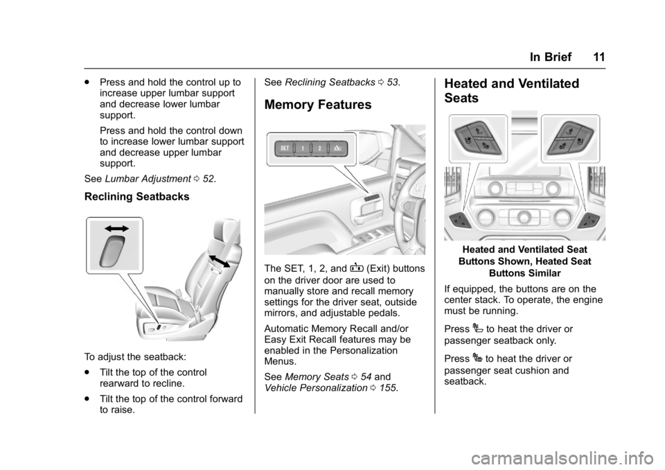 GMC SIERRA 1500 2017  Owners Manual GMC Sierra/Sierra Denali Owner Manual (GMNA-Localizing-U.S./Canada/
Mexico-9955992) - 2017 - crc - 5/3/16
In Brief 11
.Press and hold the control up to
increase upper lumbar support
and decrease lower