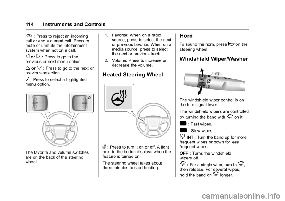 GMC SIERRA 1500 2017  Owners Manual GMC Sierra/Sierra Denali Owner Manual (GMNA-Localizing-U.S./Canada/
Mexico-9955992) - 2017 - crc - 5/3/16
114 Instruments and Controls
i:Press to reject an incoming
call or end a current call. Press t
