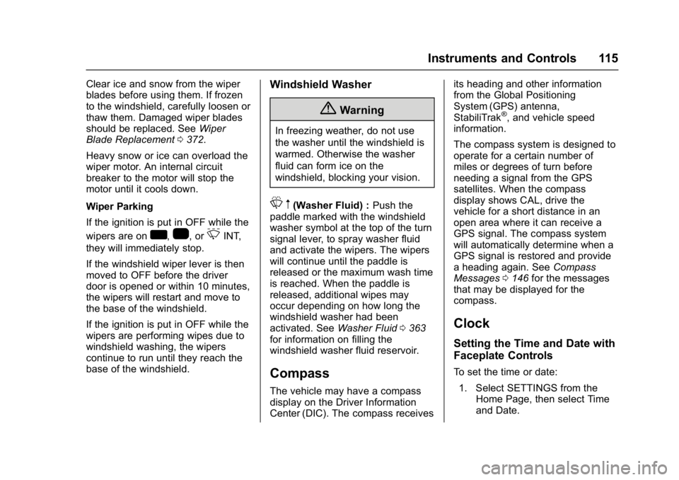GMC SIERRA 1500 2017  Owners Manual GMC Sierra/Sierra Denali Owner Manual (GMNA-Localizing-U.S./Canada/
Mexico-9955992) - 2017 - crc - 5/3/16
Instruments and Controls 115
Clear ice and snow from the wiper
blades before using them. If fr