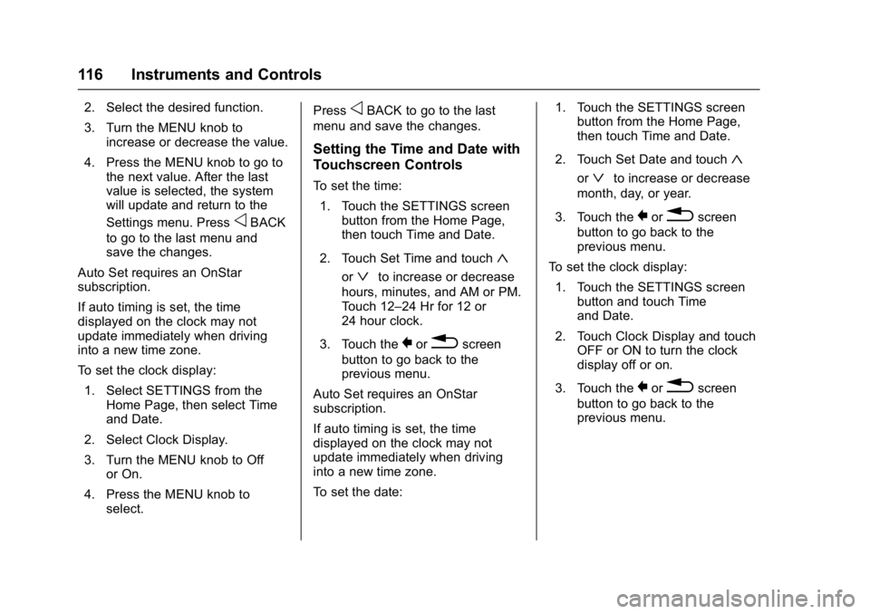 GMC SIERRA 1500 2017  Owners Manual GMC Sierra/Sierra Denali Owner Manual (GMNA-Localizing-U.S./Canada/
Mexico-9955992) - 2017 - crc - 5/3/16
116 Instruments and Controls
2. Select the desired function.
3. Turn the MENU knob toincrease 