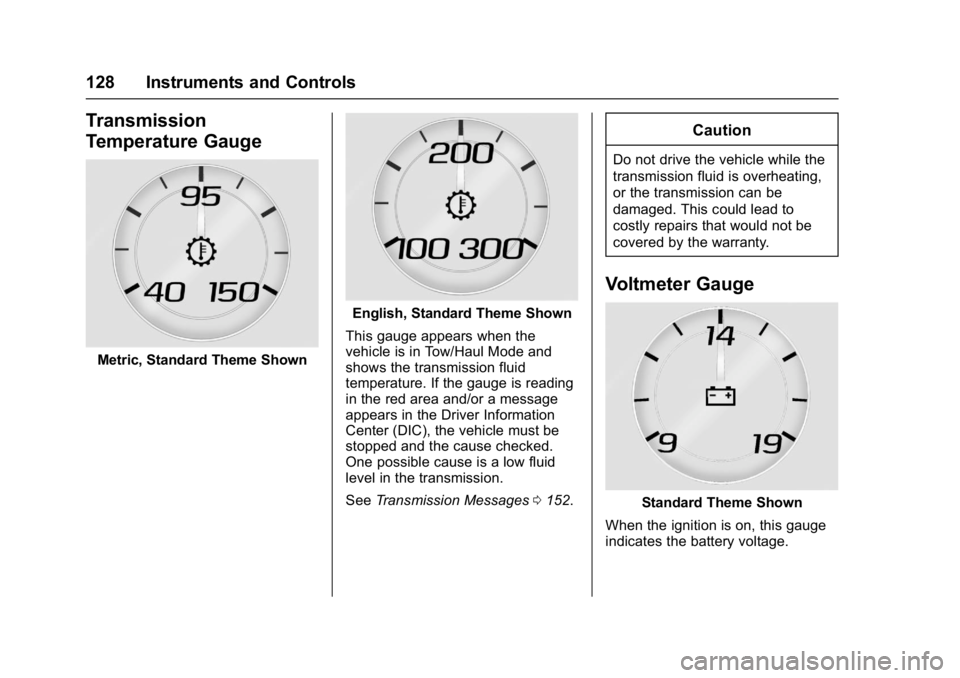 GMC SIERRA 1500 2017  Owners Manual GMC Sierra/Sierra Denali Owner Manual (GMNA-Localizing-U.S./Canada/
Mexico-9955992) - 2017 - crc - 5/3/16
128 Instruments and Controls
Transmission
Temperature Gauge
Metric, Standard Theme Shown
Engli