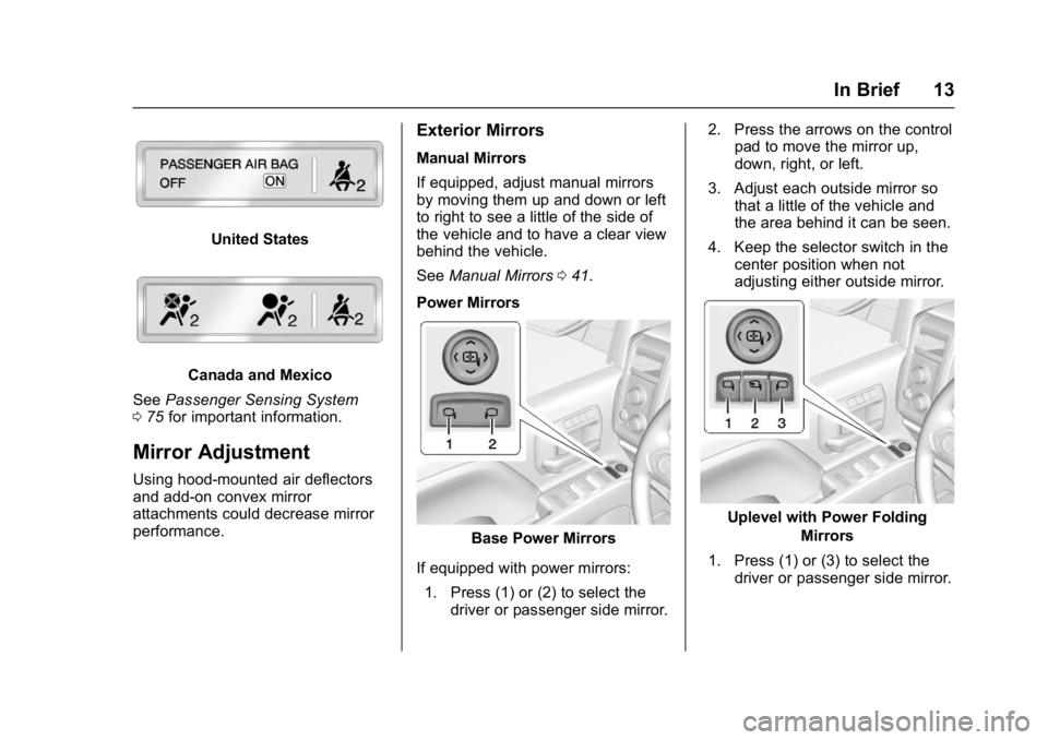 GMC SIERRA 1500 2017  Owners Manual GMC Sierra/Sierra Denali Owner Manual (GMNA-Localizing-U.S./Canada/
Mexico-9955992) - 2017 - crc - 5/3/16
In Brief 13
United States
Canada and Mexico
See Passenger Sensing System
0 75 for important in