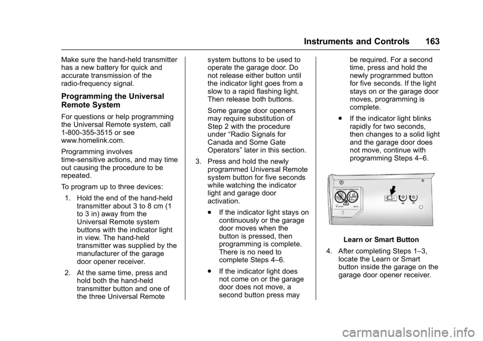 GMC SIERRA 1500 2017  Owners Manual GMC Sierra/Sierra Denali Owner Manual (GMNA-Localizing-U.S./Canada/
Mexico-9955992) - 2017 - crc - 5/3/16
Instruments and Controls 163
Make sure the hand-held transmitter
has a new battery for quick a