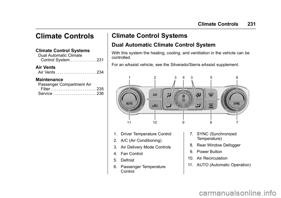 GMC SIERRA 1500 2017  Owners Manual GMC Sierra/Sierra Denali Owner Manual (GMNA-Localizing-U.S./Canada/
Mexico-9955992) - 2017 - crc - 5/3/16
Climate Controls 231
Climate Controls
Climate Control Systems
Dual Automatic ClimateControl Sy