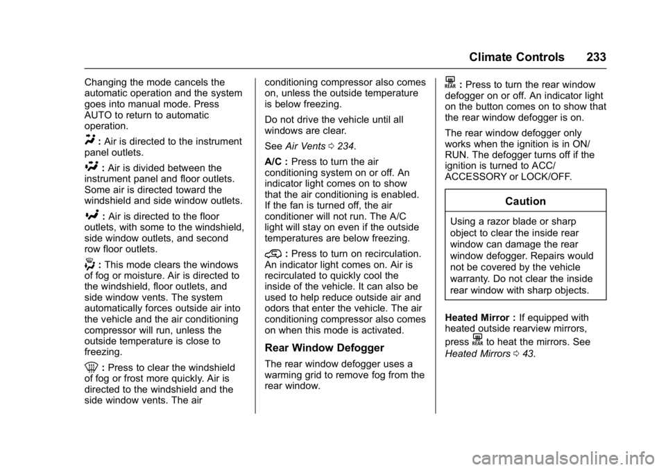 GMC SIERRA 1500 2017  Owners Manual GMC Sierra/Sierra Denali Owner Manual (GMNA-Localizing-U.S./Canada/
Mexico-9955992) - 2017 - crc - 5/3/16
Climate Controls 233
Changing the mode cancels the
automatic operation and the system
goes int
