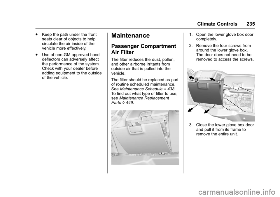 GMC SIERRA 1500 2017  Owners Manual GMC Sierra/Sierra Denali Owner Manual (GMNA-Localizing-U.S./Canada/
Mexico-9955992) - 2017 - crc - 5/3/16
Climate Controls 235
.Keep the path under the front
seats clear of objects to help
circulate t