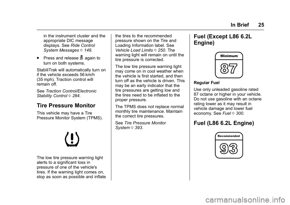 GMC SIERRA 1500 2017  Owners Manual GMC Sierra/Sierra Denali Owner Manual (GMNA-Localizing-U.S./Canada/
Mexico-9955992) - 2017 - crc - 5/3/16
In Brief 25
in the instrument cluster and the
appropriate DIC message
displays. SeeRide Contro