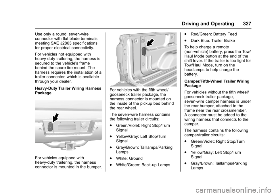 GMC SIERRA 1500 2017  Owners Manual GMC Sierra/Sierra Denali Owner Manual (GMNA-Localizing-U.S./Canada/
Mexico-9955992) - 2017 - crc - 5/6/16
Driving and Operating 327
Use only a round, seven-wire
connector with flat blade terminals
mee