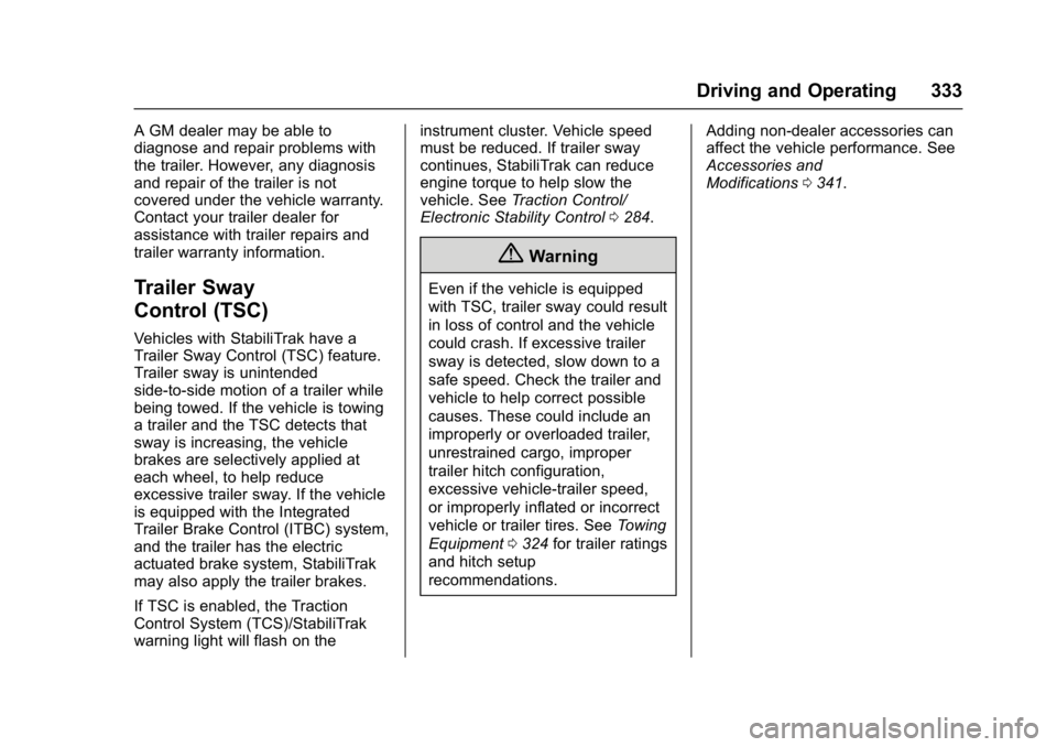 GMC SIERRA 1500 2017  Owners Manual GMC Sierra/Sierra Denali Owner Manual (GMNA-Localizing-U.S./Canada/
Mexico-9955992) - 2017 - crc - 5/3/16
Driving and Operating 333
A GM dealer may be able to
diagnose and repair problems with
the tra